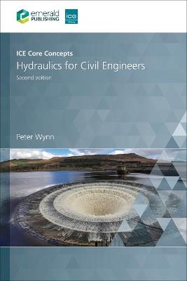 ICE Core Concepts: Hydraulics for Civil Engineers - Peter Wynn - cover