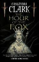 The Hour of the Fox - Cassandra Clark - cover