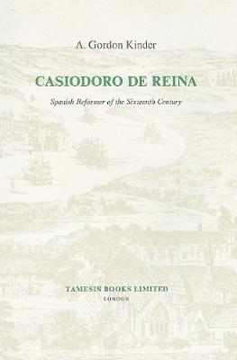 Casiodoro de Reina: Spanish Reformer of the Sixteenth Century - A. Gordon Kinder - cover
