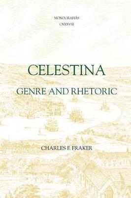 Celestina: Genre and Rhetoric - Charles F. Fraker - cover