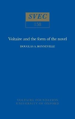 Voltaire and the Form of the Novel - Douglas A. Bonneville - cover