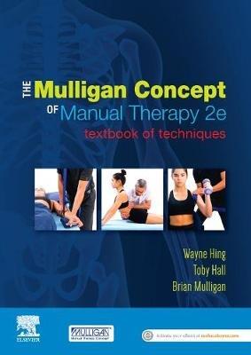 The Mulligan Concept of Manual Therapy: Textbook of Techniques - Wayne Hing,Toby Hall,Brian Mulligan - cover