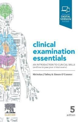 Clinical Examination Essentials: An Introduction to Clinical Skills (and how to pass your clinical exams) - Nicholas J. Talley,Simon O'Connor - cover