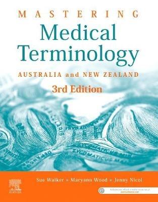 Mastering Medical Terminology: Australia and New Zealand - Sue Walker,Maryann Wood,Jenny Nicol - cover