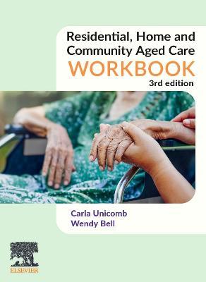 Residential, Home and Community Aged Care Workbook - Carla Unicomb,Wendy Bell - cover