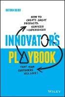Innovator's Playbook: How to Create Great Products, Services and Experiences that Your Customers Will Love - Nathan Baird - cover