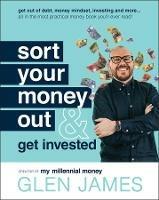 Sort Your Money Out and Get Invested - Glen James - cover