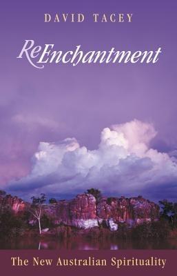 Re-Enchantment: The New Australian Spirituality: The New Australian Spirituality - David Tacey - cover
