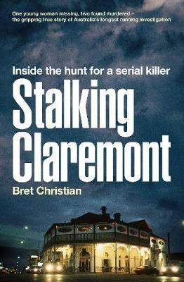Stalking Claremont: Inside the hunt for a serial killer - Bret Christian - cover