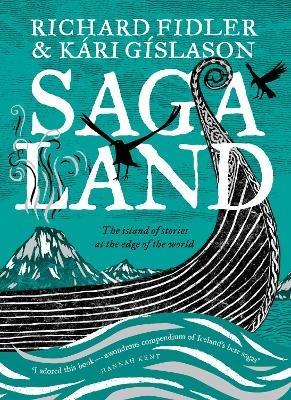 Saga Land: The Island Stories at the Edge of the World - Richard Fidler,Kari Gislason - cover