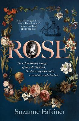 Rose: The extraordinary story of Rose de Freycinet: wife, stowaway and the first woman to record her voyage around the world - Suzanne Falkiner - cover