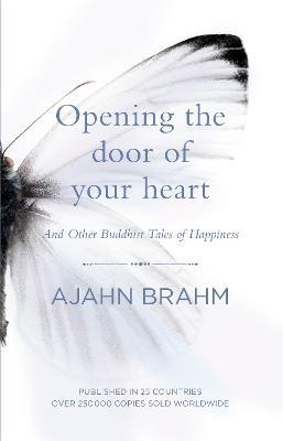 Opening the Door of Your Heart: And other Buddhist Tales of Happiness - Ajahn Brahm - cover