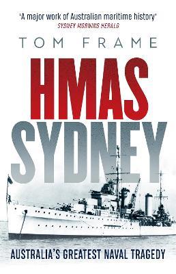 HMAS Sydney: Australia's Greatest Naval Tragedy - Tom Frame - cover