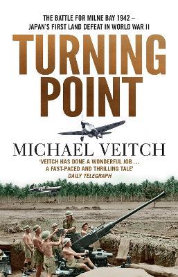 Turning Point: The Battle for Milne Bay 1942 - Japan's first land defeat in World War II - Michael Veitch - cover