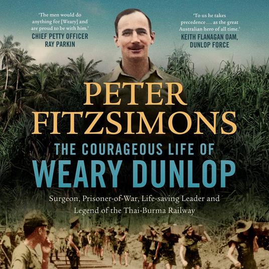 The Courageous Life of Weary Dunlop