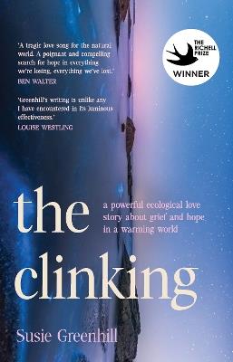 The Clinking: A powerful ecological love story about grief and hope in a warming world - Susie Greenhill - cover