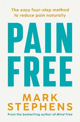 Pain Free: The easy four-step method to reduce pain naturally - Mark Stephens - cover
