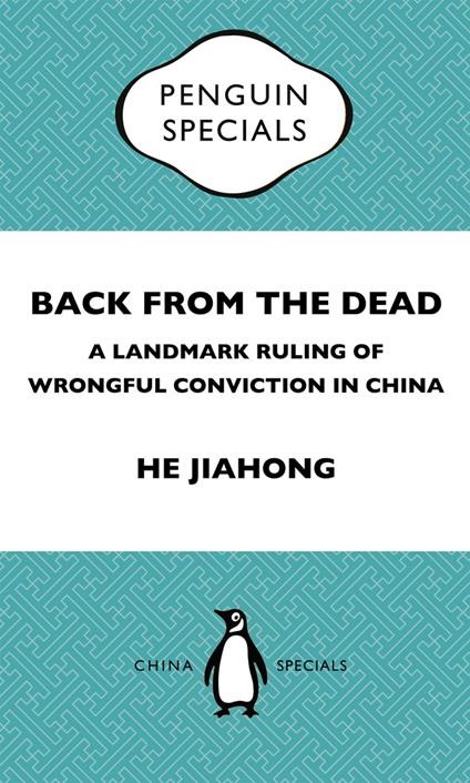 Back from the Dead: A Landmark Ruling of Wrongful Conviction in China Penguin Specials