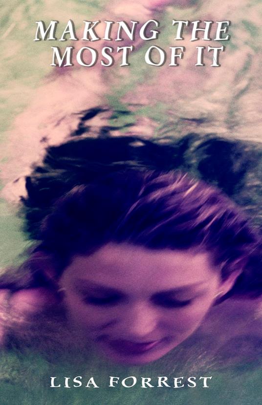 Making the Most of It - Lisa Forrest - ebook