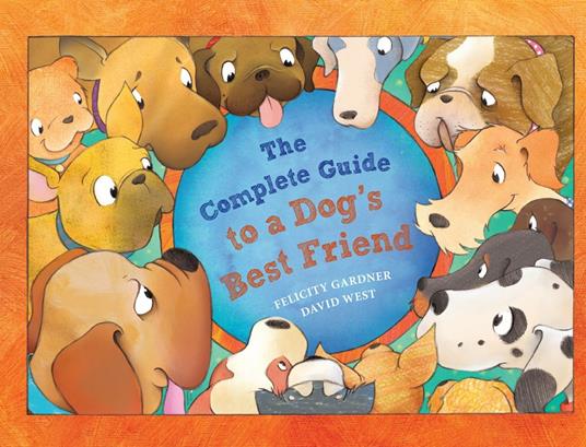 The Complete Guide to a Dog's Best Friend - Felicity Gardner - ebook