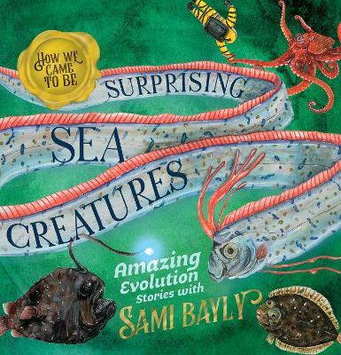 How We Came to Be: Surprising Sea Creatures - Sami Bayly - cover