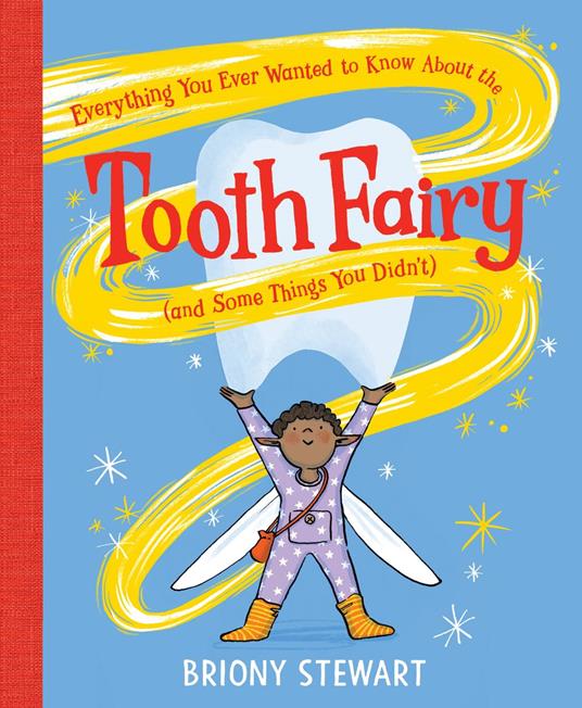 Everything You Ever Wanted to Know About the Tooth Fairy (And Some Things You Didn't) - Briony Stewart - ebook