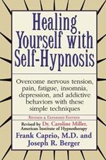 Healing Yourself with Self-Hypnosis: Overcome Nervous Tension Pain Fatigue Insomnia Depression Addictive Behaviors w/