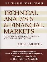 Technical Analysis of the Financial Markets: A Comprehensive Guide to Trading Methods and Applications - John J. Murphy - cover