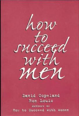 How to Succeed with Men: Love Is a Riddle. We Have the Answer - Ron Louis,David Copeland - cover