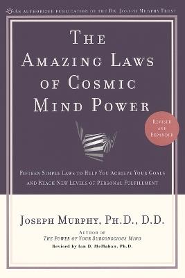 The Amazing Laws of Cosmic Mind Power: Fifteen Simple Laws to Help You Achieve Your Goals and Reach New Levels of Personal Fulfillment - Joseph Murphy - cover