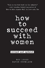 How to Succeed with Women: Second Edition