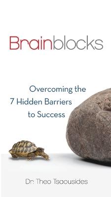 Brainblocks: Overcoming the 7 Hidden Barriers to Success - Theo Tsaousides - cover