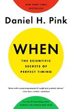 When: The Scientific Secrets of Perfect Timing