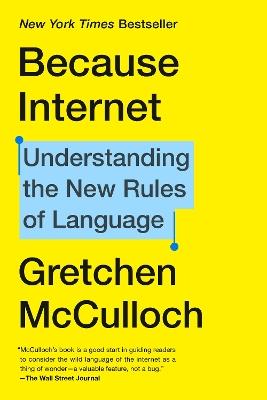 Because Internet: Understanding the New Rules of Language - Gretchen McCulloch - cover