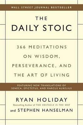 The Daily Stoic: 366 Meditations on Wisdom, Perseverance, and the Art of Living - Ryan Holiday,Stephen Hanselman - cover