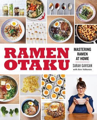 Ramen Otaku: Mastering Ramen at Home - Sarah Gavigan - cover
