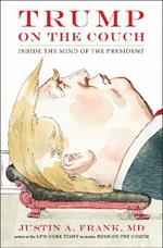 Trump on the Couch: Inside the Mind of the President