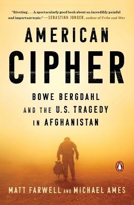 American Cipher: Bowe Bergdahl and the U.S. Tragedy in Afghanistan - Matt Farwell,Michael Ames - cover