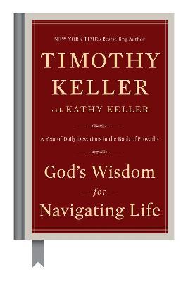 God's Wisdom for Navigating Life: A Year of Daily Devotions in the Book of Proverbs - Timothy Keller,Kathy Keller - cover
