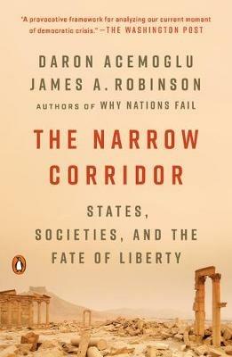 The Narrow Corridor: States, Societies, and the Fate of Liberty - Daron Acemoglu,James A. Robinson - cover