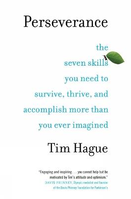 Perseverance: The Seven Skills You Need to Survive, Thrive, and Accomplish More Than You Ever Imagined - Hague Tim - cover