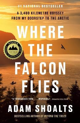 Where the Falcon Flies: A 3,400 Kilometre Odyssey From My Doorstep to the Arctic - Adam Shoalts - cover