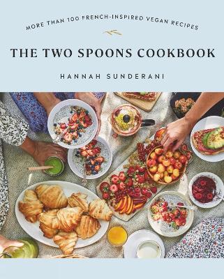 The Two Spoons Cookbook: More Than 100 French-Inspired Vegan Recipes - Hannah Sunderani - cover