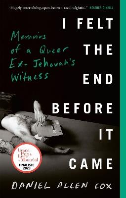 I Felt the End Before It Came: Memoirs of a Queer Ex-Jehovah's Witness - Daniel Allen Cox, - cover