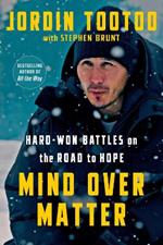 Mind Over Matter: Hard-Won Battles on the Road to Hope