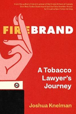 Firebrand: A Tobacco Lawyer's Journey - Joshua Knelman - cover