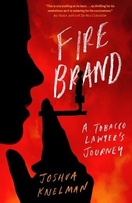 Firebrand: A Tobacco Lawyer's Journey - Joshua Knelman - cover