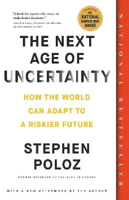 The Next Age of Uncertainty: How the World Can Adapt to a Riskier Future - Stephen Poloz - cover