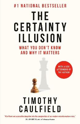 The Certainty Illusion: What You Don't Know and Why It Matters - Timothy Caulfield - cover