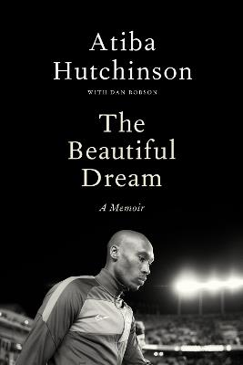 The Beautiful Dream: A Memoir - Atiba Hutchinson,Dan Robson - cover